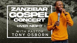 Zanzibar Concert Over Night  Pastor Tony Osborn  20th July  2024
