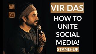 HOW TO UNITE SOCIAL MEDIA  Vir Das  Stand Up Comedy