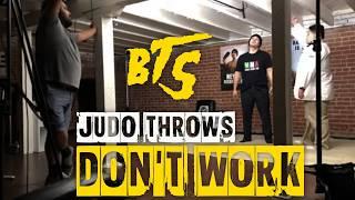 Judo Throws Dont Work - Behind The Scenes