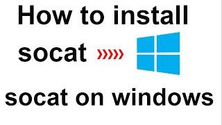 How to install socat on windows  socat