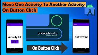 how to move from one activity to another activity on button click in android studio 2023