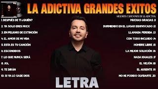 La Adictiva Grandes Exitos Mix 2024 LETRA Las 20 Mejores Canciones de La Adictiva Álbum Completo