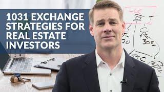 1031 Exchange Strategies for Real Estate Investors