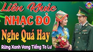 RỪNG XANH VANG TIẾNG TA LƯ  Tuyển Chọn Những Ca Khúc Nhạc Đỏ Mới Ra Lò HÀO HÙNG KHÍ THẾ Nhất 2024.