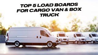 Top 5  Load Boards for Cargo Van  Box Truck 2024