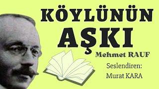 Köylünün Aşkı Mehmet Rauf - Sesli Kitap Dinle Türk Edebiyatı Klasikleri