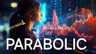 These Key Assets Are Set To Go PARABOLIC