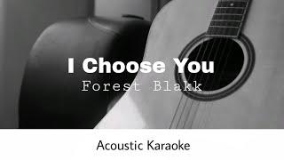 Forest Blakk - I Choose You Acoustic Karaoke