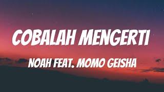 NOAH Feat. Momo GEISHA - Cobalah Mengerti Lirik Video