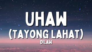 Dilaw - Uhaw Tayong Lahat Lyrics TikTok Song