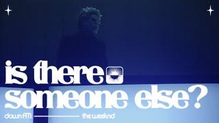 The Weeknd - Is There Someone Else? Official LyricVideo