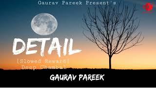 Detail - Lofi Slowed Reverb Full Audio Song  Deep Chambal  Gaurav Pareek