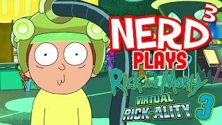 Nerd³ Plays... Rick and Morty VR - 3 - Troyumphant Ricktory