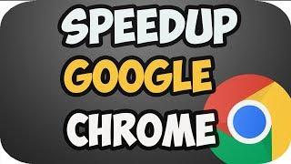 How To Speed Up Google Chrome 2019