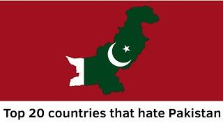 Top 20 countries that hate Pakistan 