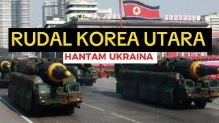 RUDAL TERCANGGIH BANTUAN KOREA UTARA UNTUK RUSIA HADAPI UKRAINA