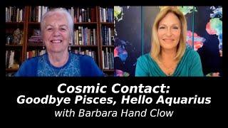 Cosmic Contact Goodbye Pisces Hello Aquarius with Barbara Hand Clow  Regina Meredith