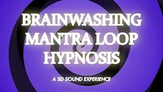 Brainwashing Mantra Loop A 3D Sound Experience Wear Earphones - Hypnosis