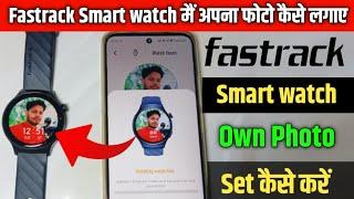 Fastrack Smartwatch Custom Photo Set Kese Kare  Fastrack All Model Smartwatch Me Photo Lagana Sikhe