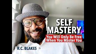 SELF MASTERY- When You Are In Control Of You The World Can’t Be. By R.C. BLAKES