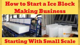How to Start a Ice Block Making Business  Starting With Small Scale