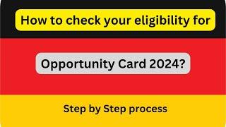 How to check your Eligibility for Opportunity card for Germany 2024 - Step by Step process