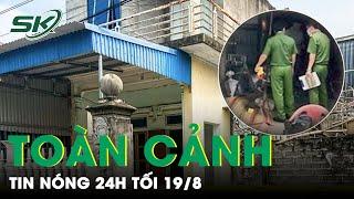 Toàn cảnh tin nóng 24h tối 198  Tin tức thời sự cập nhật mới nhất hôm nay  SKĐS