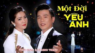 Một Đời Yêu Anh - Thuỵ Dung & Lê Minh Trung  Song ca Bolero nghe đắm đuối con tim