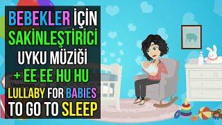  Bebekler İçin Sakinleştirici Uyku Müziği + ee ee Hu Hu  Lullaby for Babies To Go To Sleep 