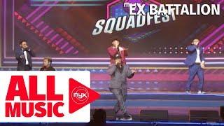 EX BATTALION - Hayaan Mo Sila MYX Squadfest