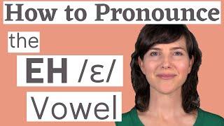 Learn the American accent How to Pronounce the EH ɛ Vowel