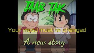 JAB TAK  NOBITA AND SHIZUKA NEW VIDEO  JABTAK LOVE VIDEO  HINDI NEW SONG WITH NOBITA SHIZUKA