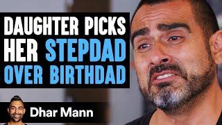 Daughter Picks Her Stepdad Over Birthdad The Ending Is So Shocking  Dhar Mann