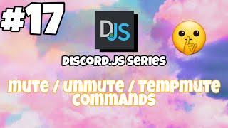 #17 Mute  tempmute  unmute commands  Easy  discord.js v12 tutorials