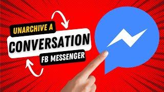 How to Unarchive a Conversation on Facebook Messenger