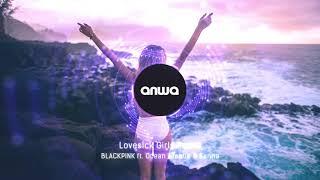 BLACKPINK -  Lovesick Girls Ocean Avenue & Sanna Vocal Deep House Remix