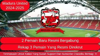 2 Pemain Baru Resmi Bergabung Dengan Madura United FC 2024-2025  Rekap 3 Pemain Yang Resmi Direkrut