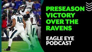 Eagles win a thriller over Ravens in preseason opener  Eagle Eye Podcast