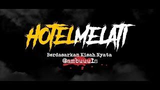 HOTEL MELATI  Cerita Horor #112