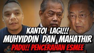 Kantoi Muhyiddin Dan Tun Mahathir Padu Pencerahan Esmee