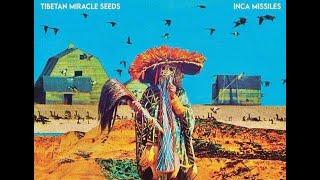 Tibetan Miracle Seeds - Inca Missiles Full Album