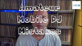 Recognizing Amateur Mobile DJ Mistakes - Tuesday DJ Gig Tips