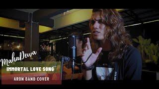 Immortal Love Song - MahaDewa  Aron Band Cover 