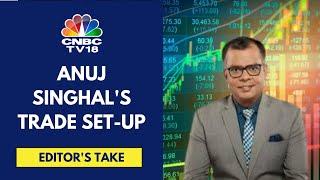 Higher Opening On D-Street Today Hints GIFT Nifty Anuj Singhal With The Trade Set-Up  CNBC TV18