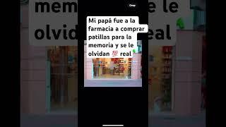 Mi papá fue a la farmacia a comprar pastillas para la memoria y se le olvidaron. real