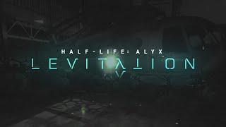 Half-Life Alyx LEVITATION Trailer