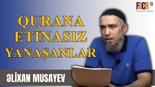 Əlixan Musayev - Qurana Etinasız Yanaşanlar