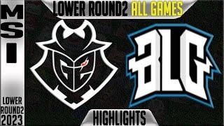 G2 vs BLG Highlights ALL GAMES  MSI 2023 Brackets Lower Round 2 Day 7 G2 Esports vs Bilibili Gaming