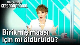 Birikmiş Maaşı İçin mi Öldürüldü? - Gerçeğin Peşinde