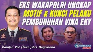 Eks Wakapolri Ungkap Motif & Kunci Pelaku Pembunuhan Vina Eky  #SPEAKUP